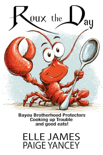 Roux the Day: Bayou Brotherhood Protectors Cookbook book cover