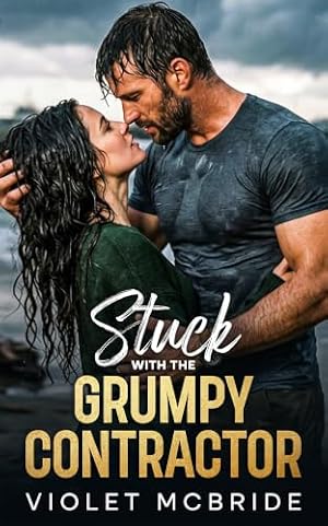 Stuck With The Grumpy Contractor