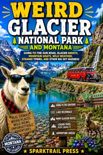 Weird Glacier National Park and Montana cover