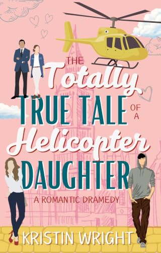 The Totally True Tale of a Helicopter Daughter book cover