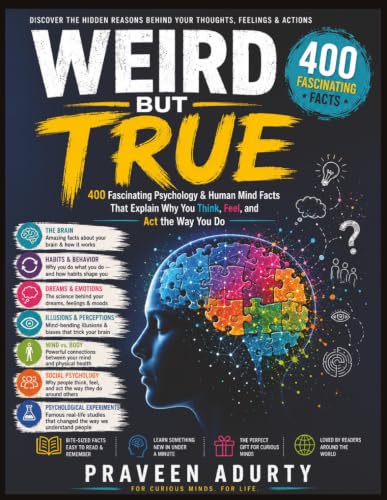 Weird But True: 400 Fascinating Psychology & Human Mind Facts That Explain ...