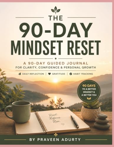 The 90-Day Mindset Reset: A 90-Day Guided Journal for Clarity, Confidence &...