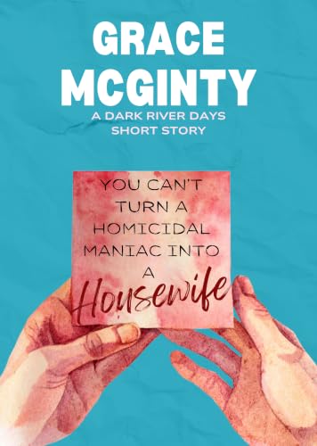 You Can't Turn A Homicidal Maniac into a Housewife book cover
