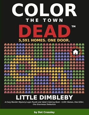 Color the Town Dead: Little Dimbleby — A Cozy Murder Mystery Logic Puzzle and Adult Coloring Book
