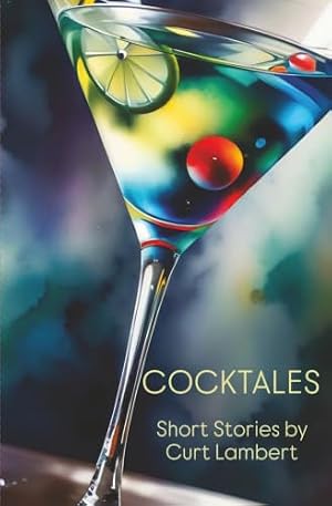 COCKTALES: Overheard LA Cocktail Party One-Liners Turned into Eclectic Short Stories