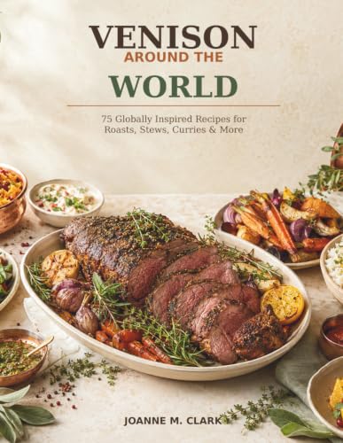 Cover of Venison Around the World: 75 Globally Inspired Recipes for Roasts, Stews, Curries & More