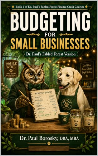 Budgeting for Small Businesses: Dr. Paul's Fabled Forest Version book cover