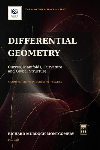 Cover of Differential Geometry: A Comprehensive Treatise (Mathematical Graduate Books from The Scottish Science Society) by Richard Murdoch Montgomery