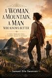 A Woman, a Mountain, a Man Who Knows Better