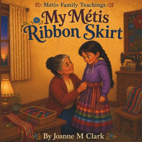 Cover of My Metis Ribbon Skirt: A Gift from Kokum