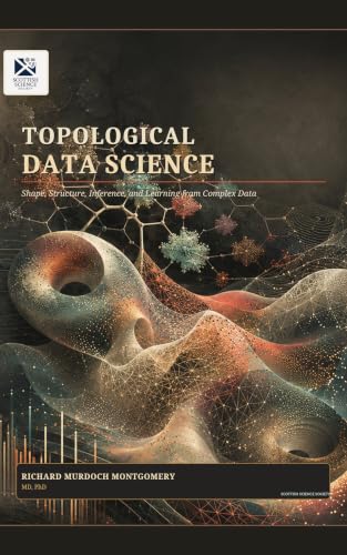 Cover of Topological Data Science: Data Science with shape. (Mathematical Graduate Books from The Scottish Science Society) by Richard Murdoch Montgomery