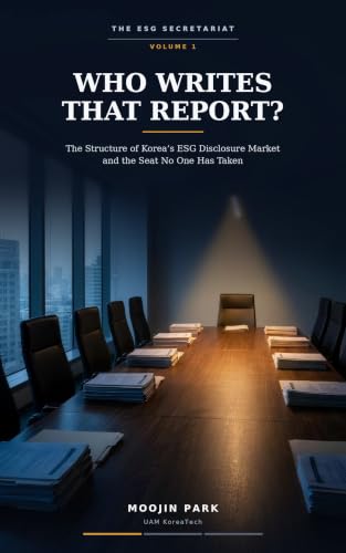Book visual for Who Writes That Report?: The Structure of Korea’s ESG Disclosure Market and the Seat No One Has Taken