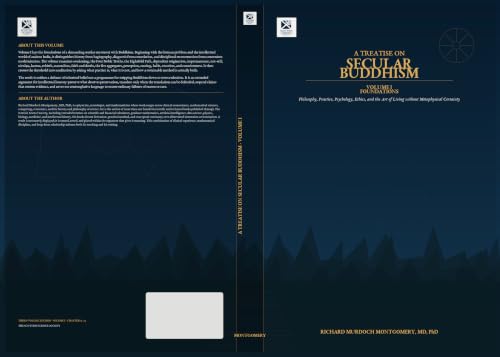 Cover of A TREATISE ON SECULAR BUDDHISM Volume I of III: Philosophy, Practice, Psychology, Ethics, and the Art of Living without Metaphysical Certainty (The Scottish Science Companion Books) by Richard Murdoch Montgomery