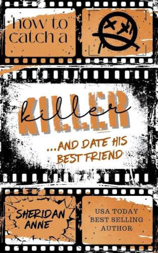 How To Catch A Killer ... And Date His Best Friend book cover