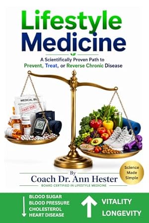 Lifestyle Medicine: A Scientifically Proven Path to Prevent, Treat, or Reverse Chronic Disease