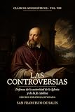 Las Controversias: Defensa de la autoridad de la Iglesia y de la fe católica