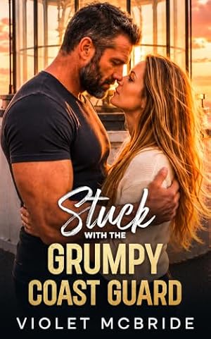 Stuck With The Grumpy Coast Guard (Anchored Hearts of Tidehaven Book 1)