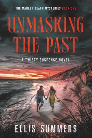 Unmasking The Past: The Marley Beach Mysteries Book One - A Twisty Suspense Novel