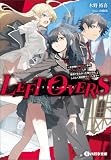 LEFT OVERS 　～女神様に嫌われた挙句ハズレスキルしか獲得できなかった俺たちは、しぶとく異世界で無双します～【電子限定特典付】 (ハガネ文庫)