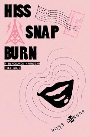 Hiss Snap Burn: A Blackjack Harrigan File No. 2 (The Blackjack Harrigan Files)