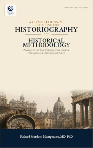 Cover of A COMPREHENSIVE TREATISE ON HISTORIOGRAPHY AND HISTORICAL METHODOLOGY (The Scottish Science Companion Books) by Richard Murdoch Montgomery