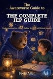The Awareverse Guide to the Complete IEP: Understanding Your Child’s Rights, Services and School Support