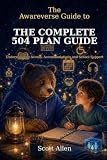 The Awareverse Guide to the Complete 504 Plan: Understanding Access, Accommodations and School Support (Awareverse Parenting Support Guides): allen, scott l: 9798170023462