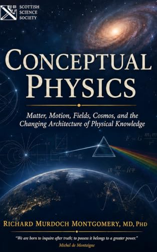 Cover of Conceptual Physics: Matter, Motion, Fields, Cosmos, and the Changing Architecture of Physical Knowledge (Gradute Physics) by Richard Murdoch Montgomery