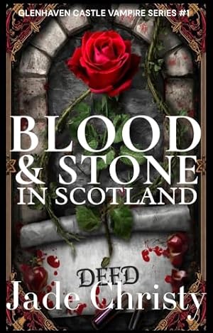 Blood & Stone in Scotland: Glenhaven Vampire Series (Glenhaven Castle Vampire Series Book 1)