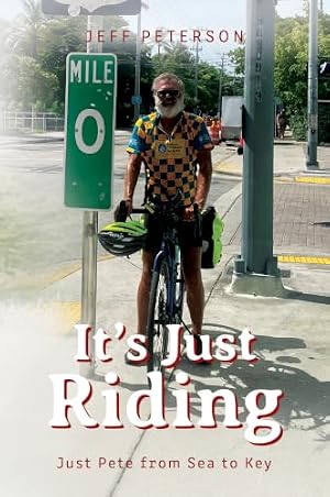 It's Just Riding: Just Pete from Sea to Key