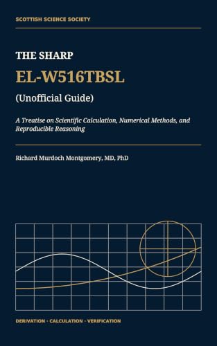 Cover of THE SHARP EL-W516TBSL: A Treatise on Scientific Calculation, Numerical Methods, and Reproducible Reasoning (Scientific Calculators Treatises and Manuals) by Richard Murdoch Montgomery