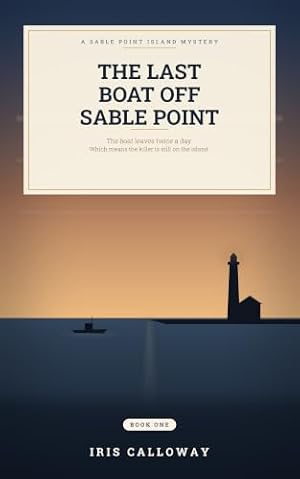 The Last Boat Off Sable Point (Sable Point Island Mysteries Book 1)