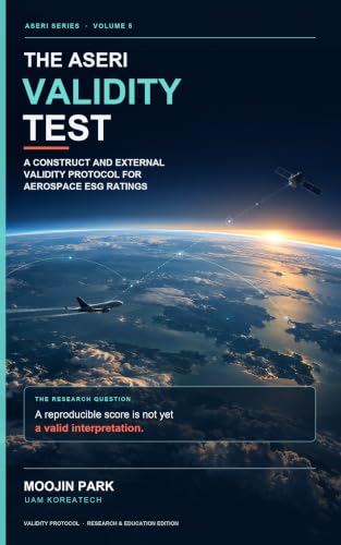 Book visual for THE ASERI VALIDITY TEST: A Construct and External Validity Protocol for Aerospace ESG Ratings