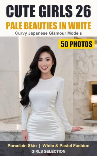 CUTE GIRLS 26: Pale Beauties in White cover