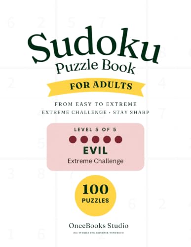 Evil Sudoku Puzzle Book for Adults: 100 Large Print Extremely Challenging Puzzles for Expert Solvers