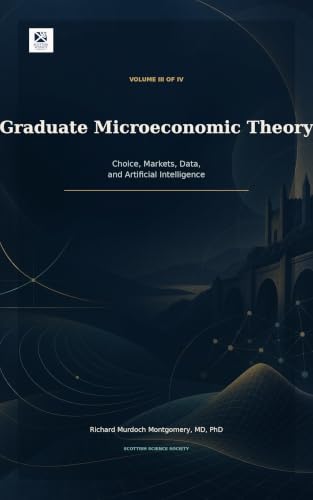 Cover of Graduate Microeconomics Theory and AI: Choice, Markets, Data and Artificial Intelligence by Richard Murdoch Montgomery