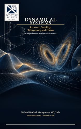 Cover of DYNAMICAL SYSTEMS: Structure, Stability, Bifurcation, and Chaos - A comprehensive mathematical treatise (Mathematical Graduate Books from The Scottish Science Society) by Richard Murdoch Montgomery
