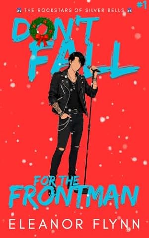 Don't Fall for the Frontman (The Rockstars of Silver Bells Book 1)