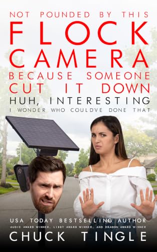 Not Pounded By This Flock Camera Because Someone Cut It Down. Huh, Interesting. I Wonder Who Could’ve Done That book cover