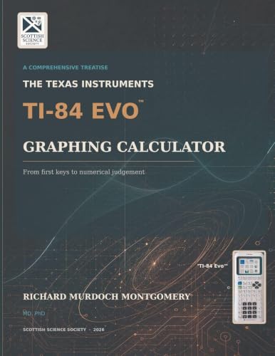 Cover of The Texas Instruments TI-84 Evo Graphing Calculator - A Comprehensive Treatise by Richard Murdoch Montgomery