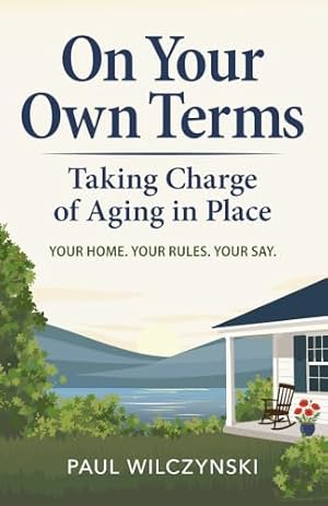On Your Own Terms: Taking Charge of Aging in Place (TheSeniorTechie Guides)