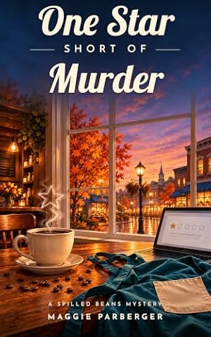 One Star Short of Murder: A Spilled Beans Mystery (The Spilled Beans Mysteries Book 1)
