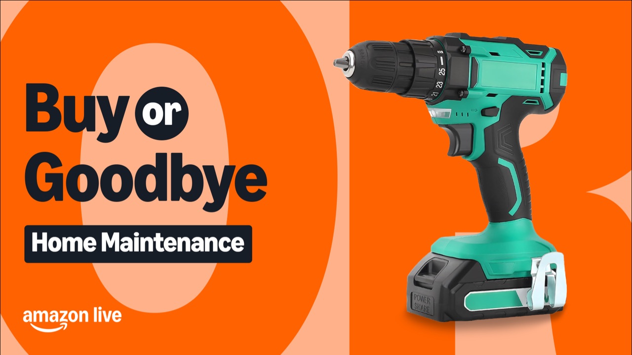 Watch Buy or Goodbye& Home Maintenance on Amazon Live
