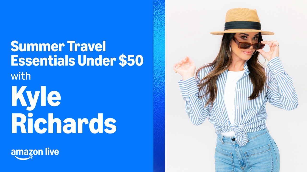 Watch Summer Travel Essentials Under $50 with Kyle Richards on Amazon Live
