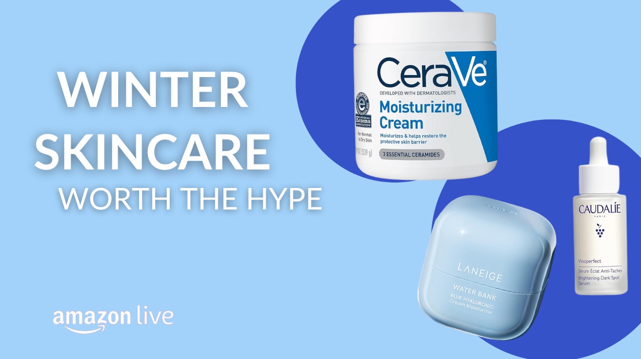 Watch Winter Skincare Worth the Hype on Amazon Live