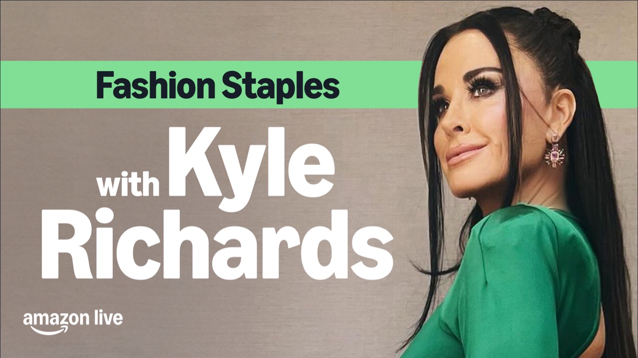 Watch Fashion Staples with Kyle Richards on Amazon Live