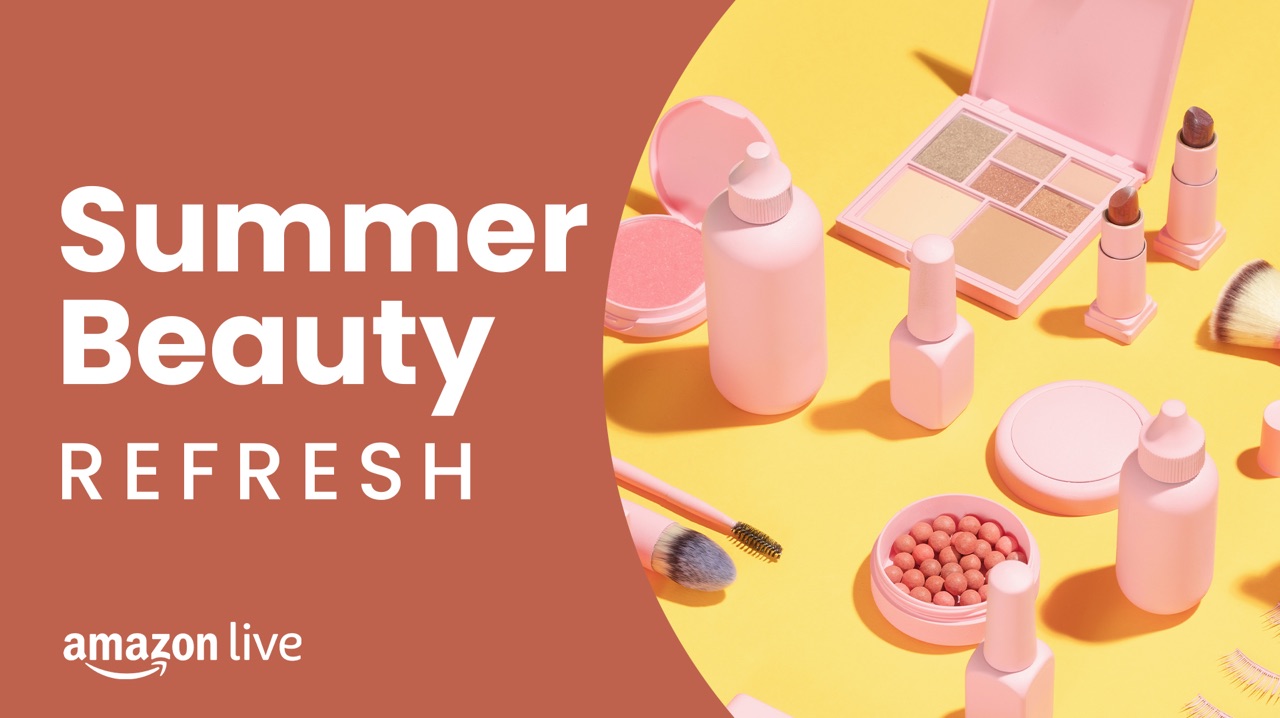 Watch Summer Beauty Refresh on Amazon Live