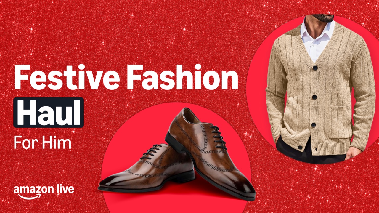 Watch Festive Fashion Haul for Him on Amazon Live