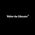 Walter the Educator