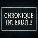 Chronique Interdite